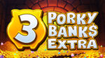 3 Porky Banks Hold and Win Extra