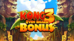 Kong 3 Even Bigger Bonus